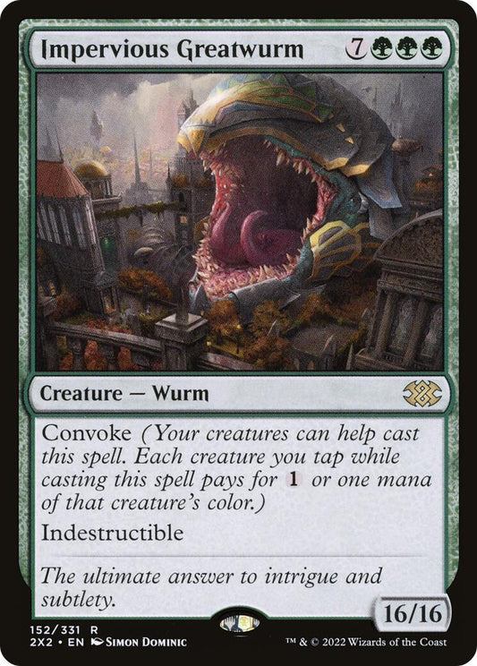 Impervious Greatwurm [2X2 - 152]